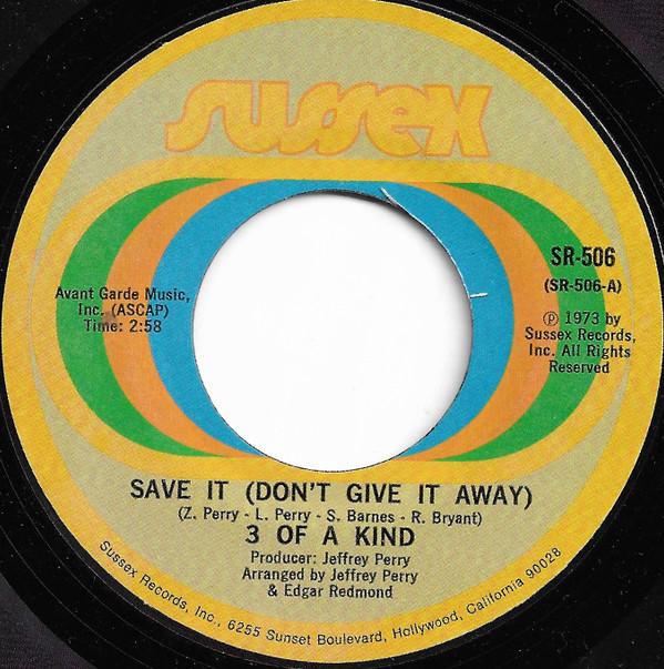 3 Of A Kind (2) - Save It (Don't Give It Away) / You're Everything In Life
