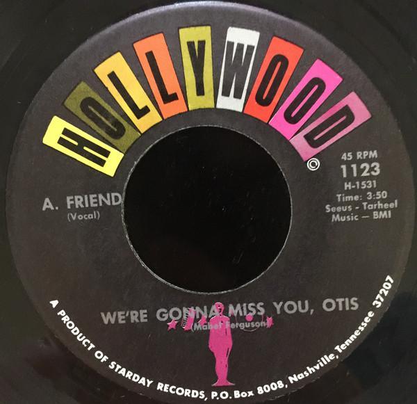 A. Friend (2) - We're Gonna Miss You, Otis