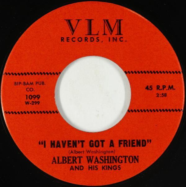 Albert Washington And The Kings - I Haven't Got A Friend / So Tired