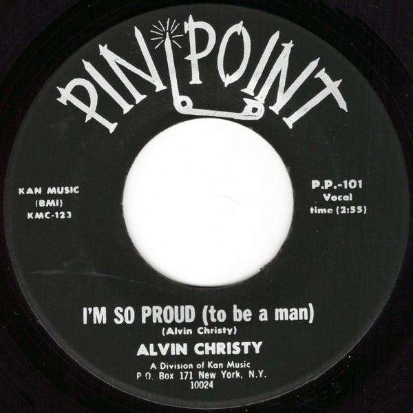 Alvin Christy - I'm So Proud (To Be A Man) / I Don't Know What You Got