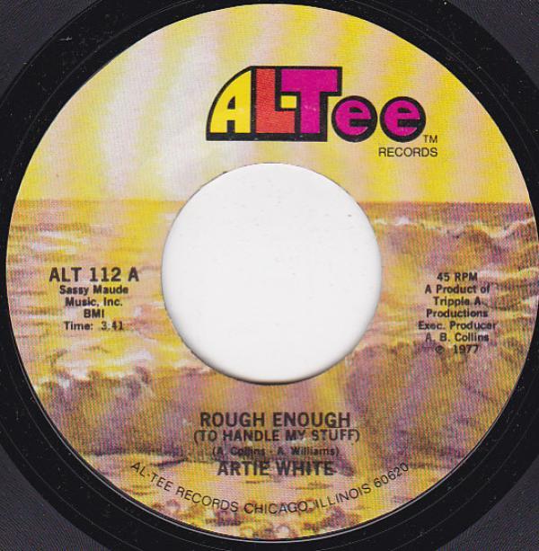 Artie White - Rough Enough (To Handle My Stuff) / A Love Like Yours Is Hard To Find