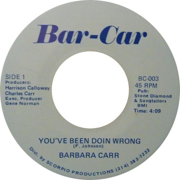 Barbara Carr - You've Been Doin Wrong/ I Want Your Body