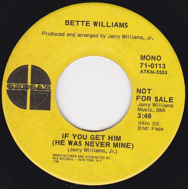 Bette Williams - If You Get Him (He Was Never Mine) / If She's Your Wife (Who Am I)