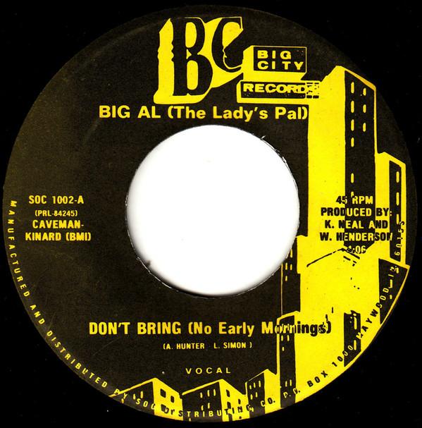 Big Al (The Lady's Pal) - Don't Bring (No Early Mornings)