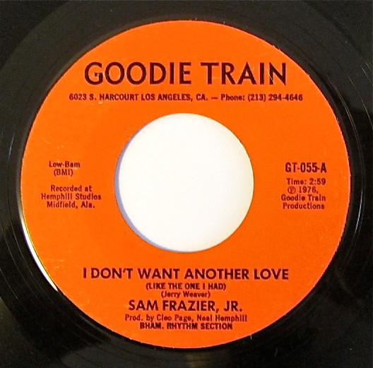Big Sam Frazier Jr. - I Don't Want Another Love (Like The One I Had) / I Got To Tell Somebody