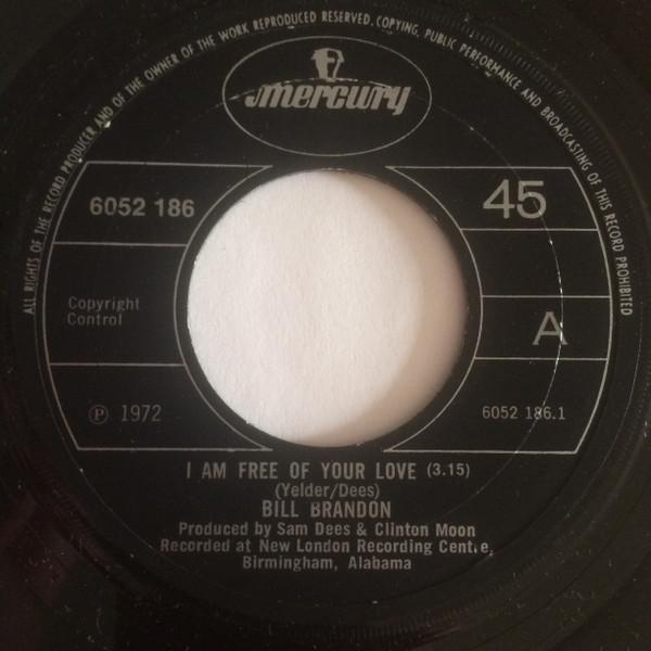 Bill Brandon - I Am Free Of Your Love / (Take Another Little) Piece Of My Heart