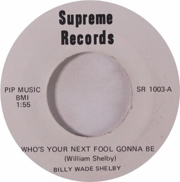 Billy Wade (4) - Who's Your Next Fool Gonna Be / Everybody's Got Soul