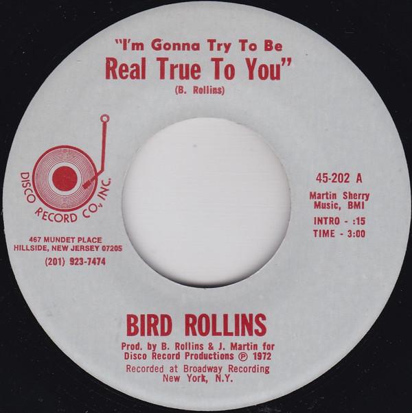 Bird Rollins - I'm Gonna Try To Be Real True To You