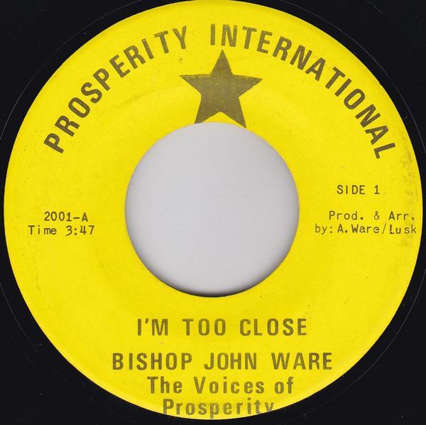 Bishop John Ware, The Voices Of Prosperity - Im Too Close