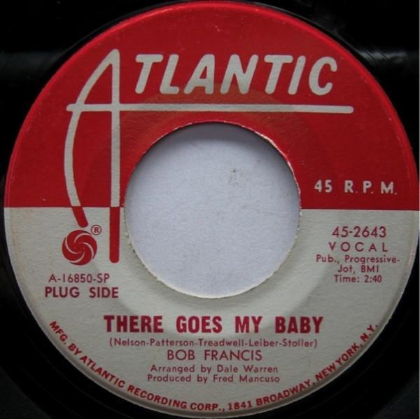 Bob Francis (3) - There Goes My Baby / Love Has Come