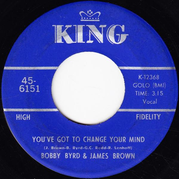 Bobby Byrd, James Brown - You've Got To Change Your Mind / I'll Lose My Mind