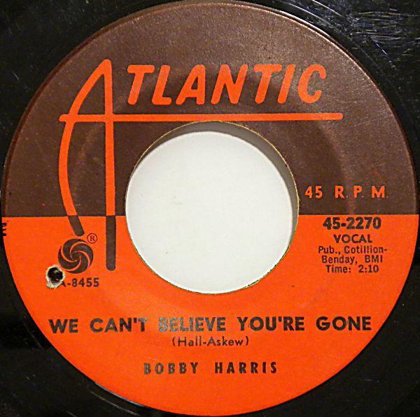 Bobby Harris (3) - We Can't Believe You're Gone / More Of The Jerk