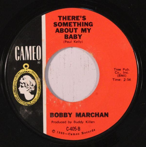 Bobby Marchan - There's Something About My Baby / Everything A Poor Man Needs