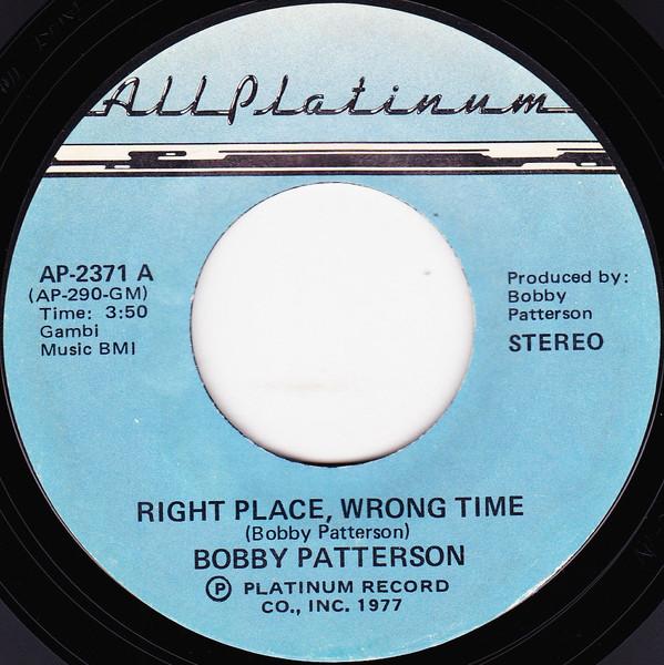Bobby Patterson - Right Place, Wrong Time / I Got A Suspicion