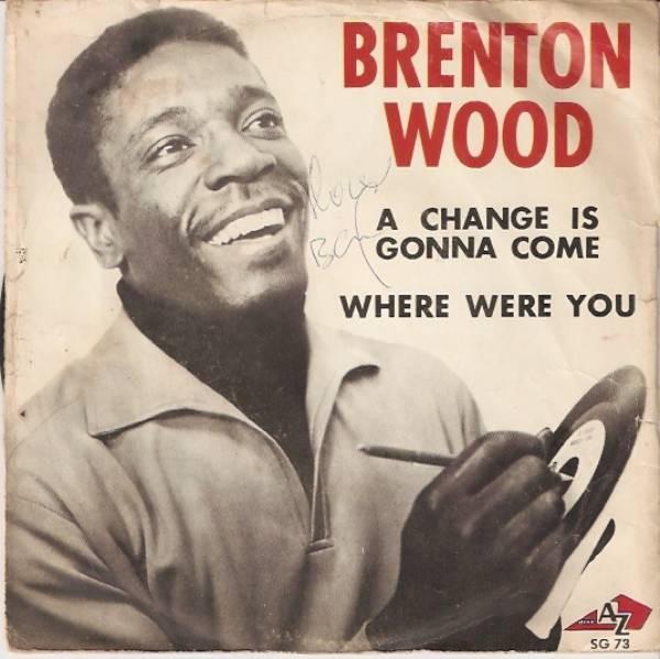 Brenton Wood - A Change Is Gonna Come / Where Were You