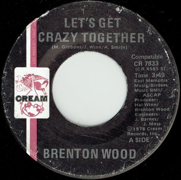 Brenton Wood - Let's Get Crazy Together