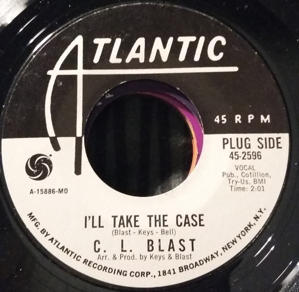 C.L. Blast - I'll Take The Case / If I Could See My Baby's Face Again