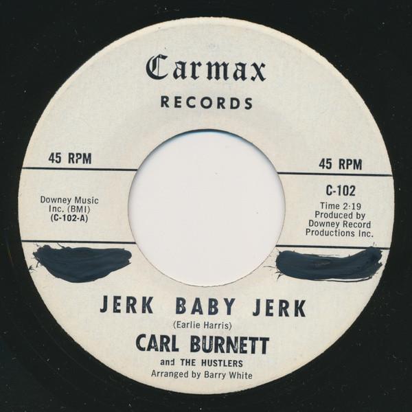 Carl Burnett & The Hustlers - Jerk Baby Jerk / Sweet Memories
