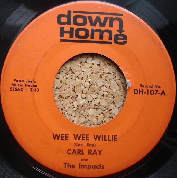 Carl Ray , The Impacts  - Wee Wee Willie / Baby I Love You