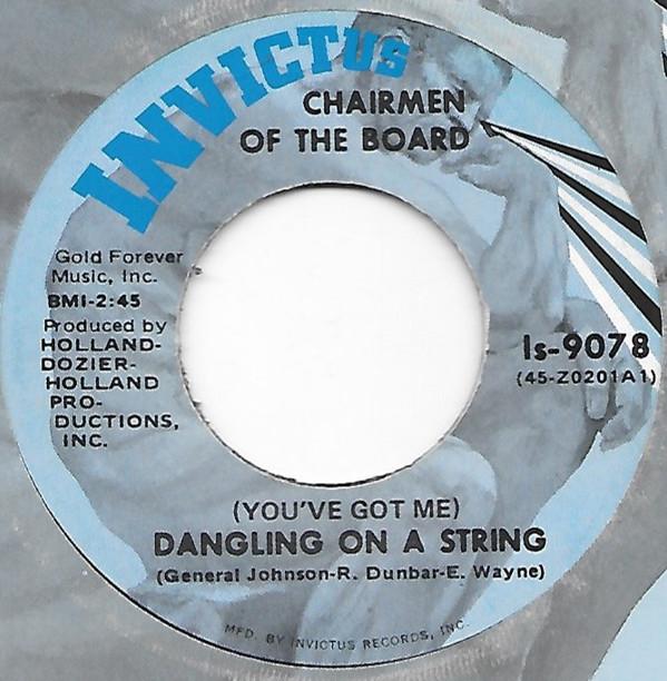 Chairmen Of The Board - (You've Got Me) Dangling On A String / I'll Come Crawling