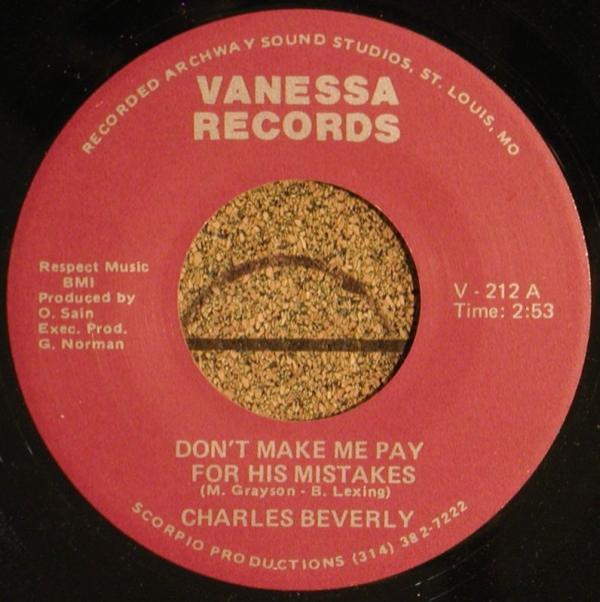 Charles Beverly - Don't Make Me Pay For His Mistakes / Got To Forget About You