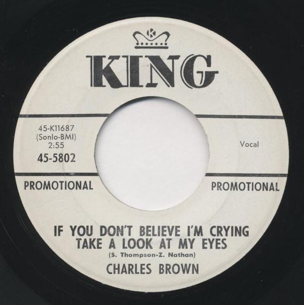 Charles Brown - If You Don't Believe I'm Crying Take A Look At My Eyes