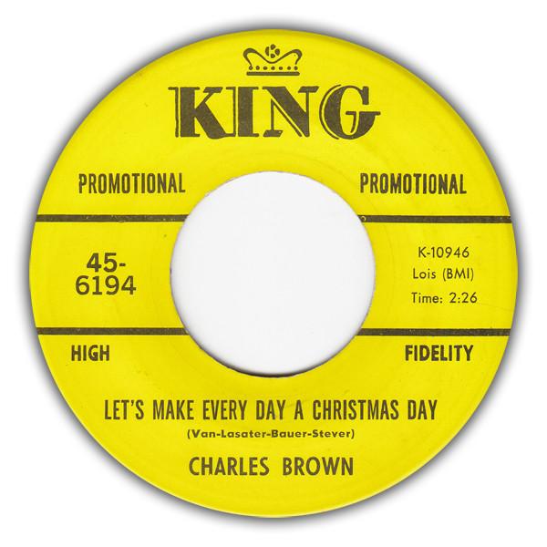Charles Brown - Let's Make Every Day A Christmas Day / Merry Christmas Baby