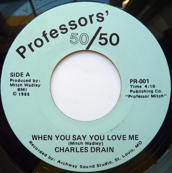Charles Drain - When You Say You Love Me