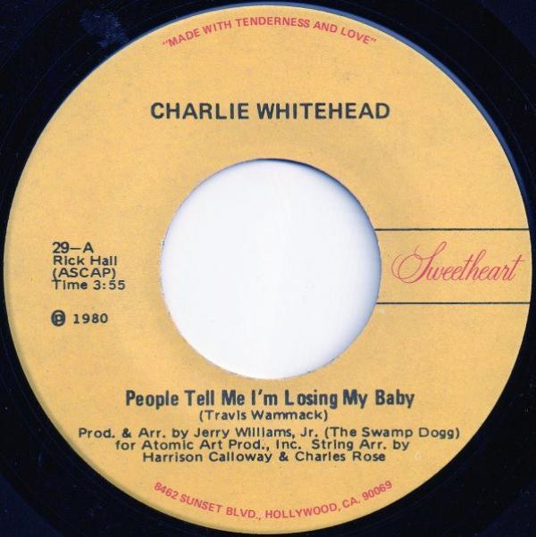 Charlie Whitehead - People Tell Me I'm Losing My Baby