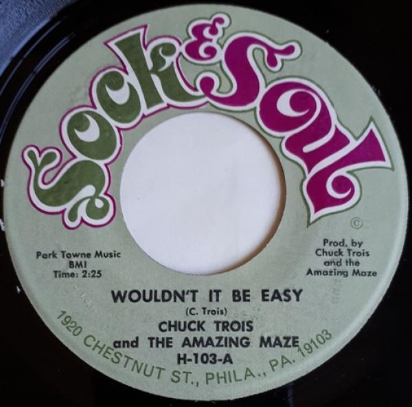 Chuck Trois And The Amazing Maze - Wouldn't It Be Easy / What Might Have Been