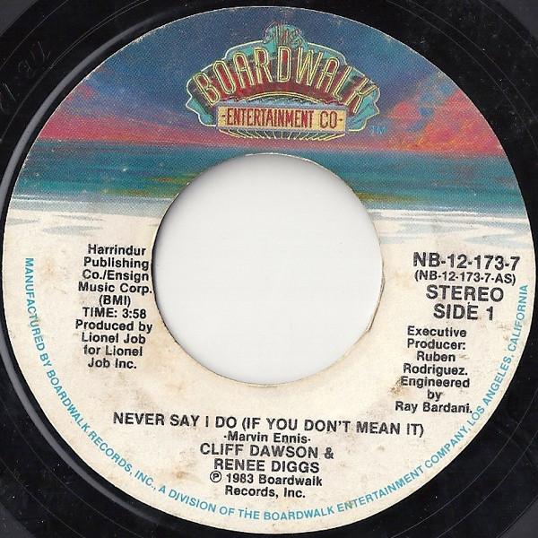 Cliff Dawson, Renee Diggs - Never Say I Do (If You Don't Mean It)