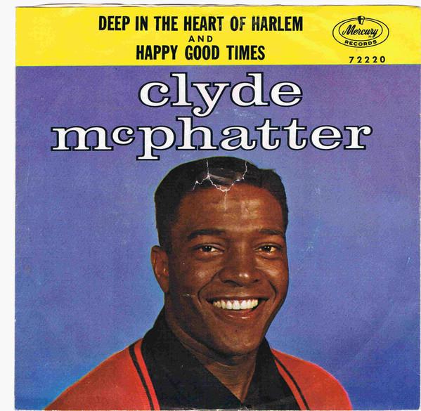 Clyde McPhatter - Deep In The Heart Of Harlem / Happy Good Times