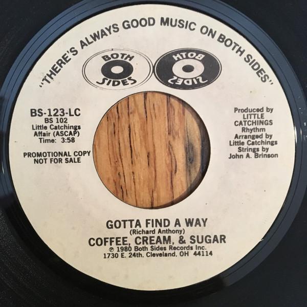 Coffee, Cream & Sugar - Gotta Find A Way / Dance (My Way Into Your Life)