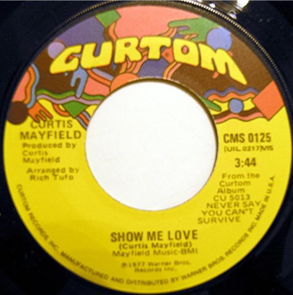 Curtis Mayfield - Show Me Love / Just Want To Be With You