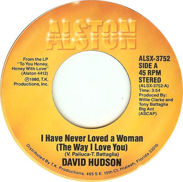 David Hudson (2) - I Have Never Loved A Woman (The Way I Love You)