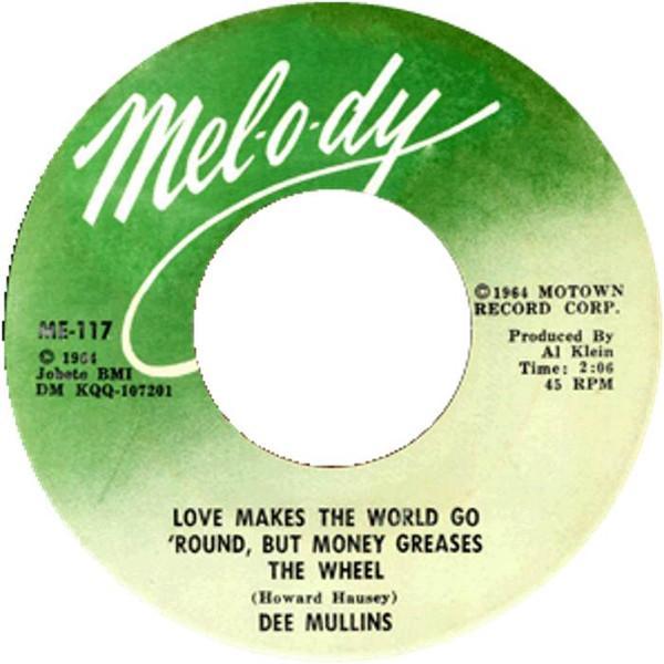 Dee Mullins - Love Makes The World Go 'Round, But Money Greases The Wheel / Come On Back (And Be My Love Again)