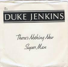 Duke Jenkins - There's Nothing New / Super Man