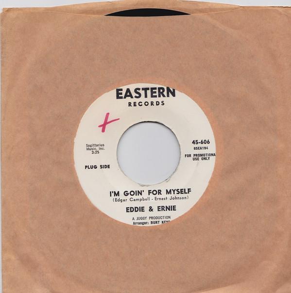 Eddie & Ernie - I'm Goin' For Myself / The Cat