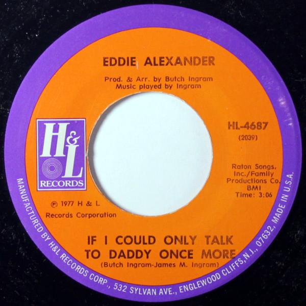 Eddie Alexander - If I Could Only Talk To Daddy Once More / I Want You To Be My Lady