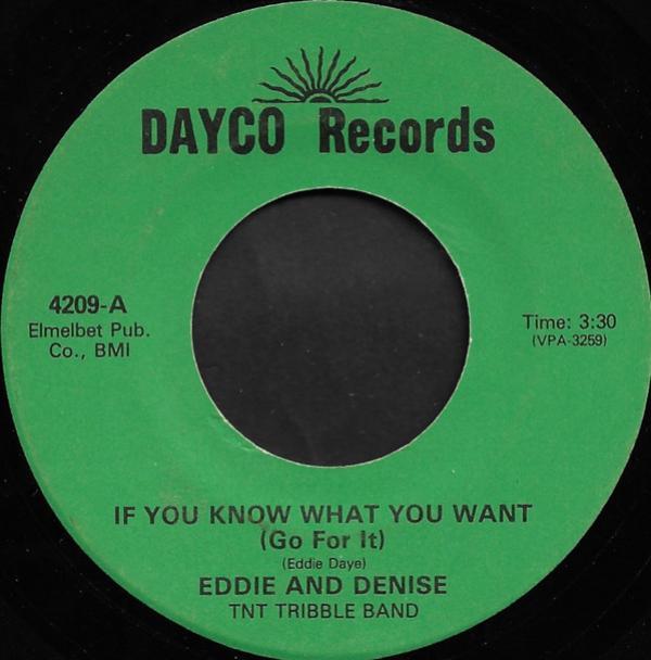 Eddie And Denise, Eddie Daye, T.N.T. Tribble Band - If You Know What You Want (Go For It) / Which One