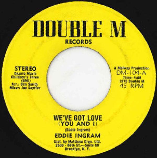 Eddie Ingram - We've Got Love (You And I) / Let Me Love You Everyday