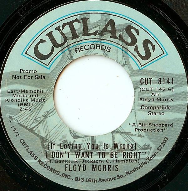 Floyd Morris - (If Loving You Is Wrong) I Don't Want To Be Right