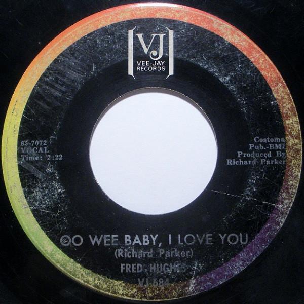 Fred Hughes - Oo Wee Baby, I Love You / Love Me Baby