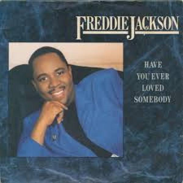 Freddie Jackson - Have You Ever Loved Somebody