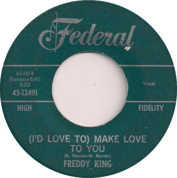 Freddie King - (I'd Love To) Make Love To You / One Hundred Years