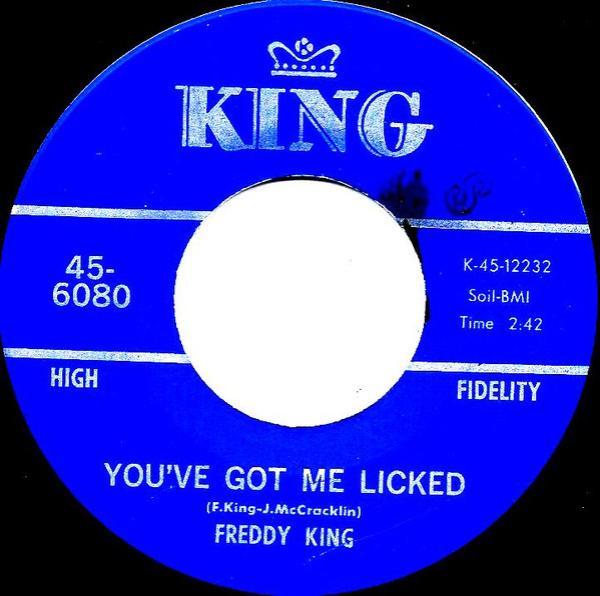 Freddie King - Girl From Kookamunga / You've Got Me Licked