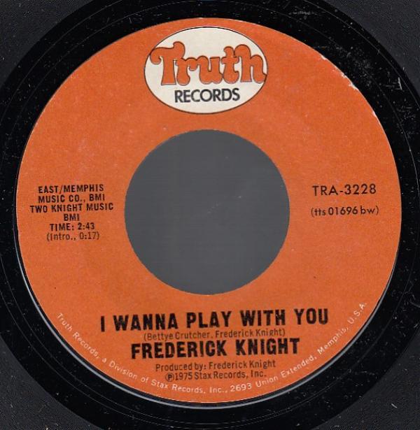 Frederick Knight - I Wanna Play With You / I Miss You