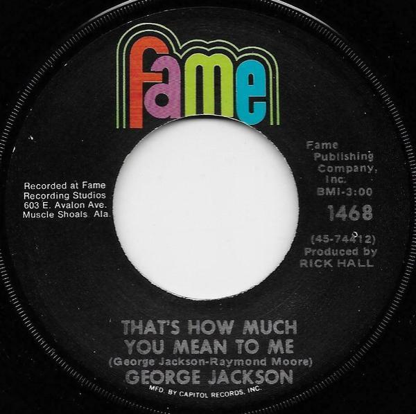 George Jackson (3) - That's How Much You Mean To Me / I'm Gonna Hold On (To What I Got)