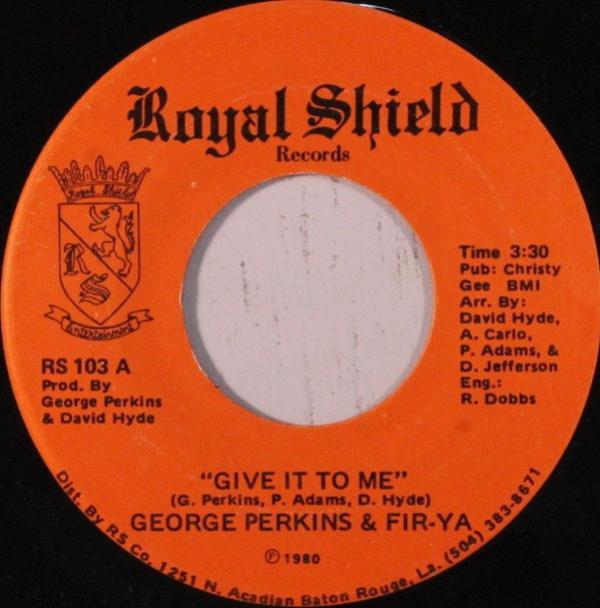 George Perkins, Fir-Ya - Give It To Me