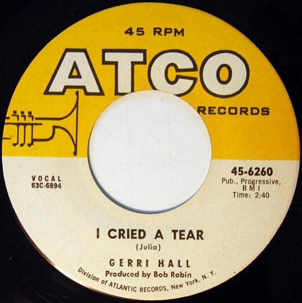 Gerri Hall - I Cried A Tear